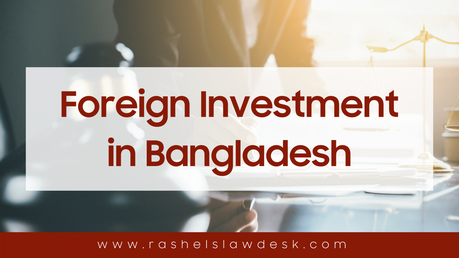 Foreign Investment In Bangladesh Rashel s Law Desk Top Leading And Best Law Firm In Bangladesh